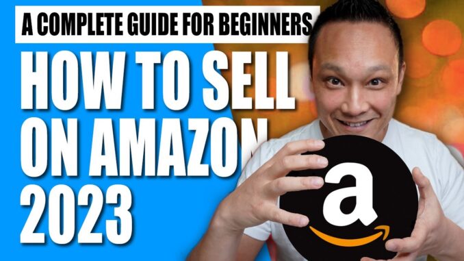 How To Sell On Amazon FBA For Beginners 2023 Step By Step Tutorial ...